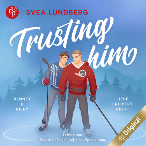 Hoerbuch Trusting him - Liebe erfriert nicht - Bennet & Riley - Svea Lundberg - Sebastian Seidel