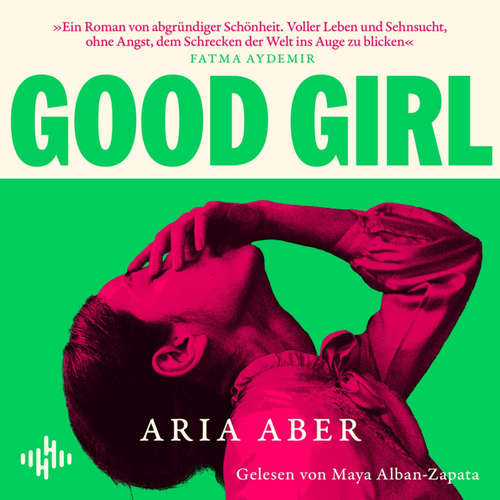 Hoerbuch Good Girl - Aria Aber - Maya Alban-Zapata