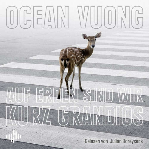 Hoerbuch Auf Erden sind wir kurz grandios - Ocean Vuong - Julian Horeyseck
