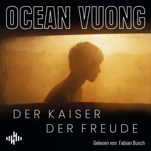 Hoerbuch Der Kaiser der Freude - Ocean Vuong - Fabian Busch