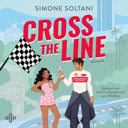 Hoerbuch Cross the Line – Auf der Rennstrecke kämpft er um den Sieg, im Leben um ihr Herz (Racing Hearts 1) - Simone Soltani - Lars Walther