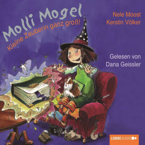 Hoerbuch Molli Mogel, Kleine Zauberin ganz groß! - Nele Moost - Dana Geissler Hoerbuch Molli Mogel, Kleine Zauberin ganz groß! - Nele Moost - Dana Geissler
