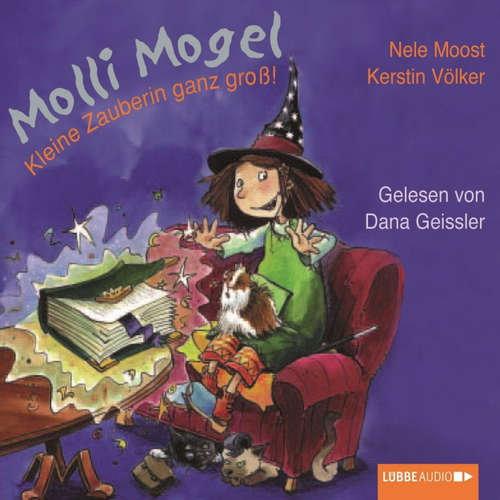 Hoerbuch Molli Mogel, Kleine Zauberin ganz groß! - Nele Moost - Dana Geissler