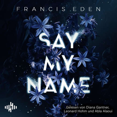 Hoerbuch Say My Name - Francis Eden - Diana Gantner