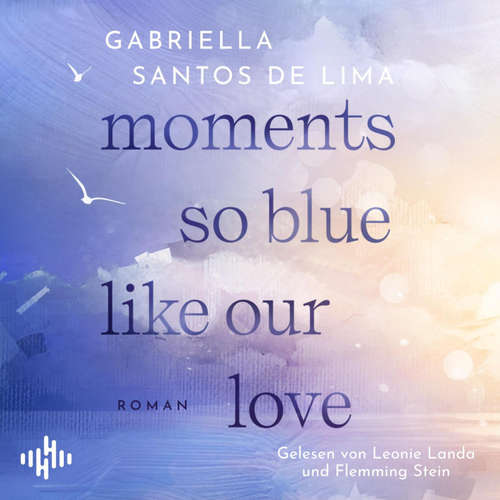 Hoerbuch Moments So Blue Like Our Love (Blue Eternity 1) - Gabriella Santos de Lima - Leonie Landa