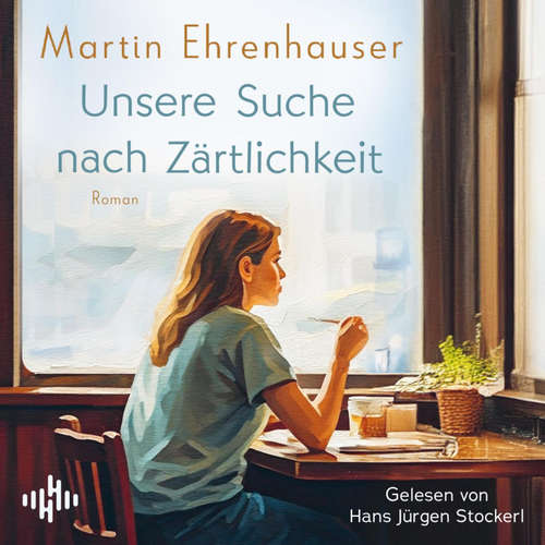Hoerbuch Unsere Suche nach Zärtlichkeit - Martin Ehrenhauser - Hans Jürgen Stockerl