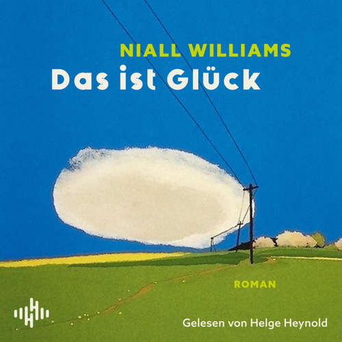Hoerbuch Das ist Glück - Niall Williams - Helge Heynold