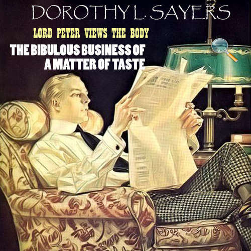 Audiobook Lord Peter Views the Body. The Bibulous Business Of A Matter Of Taste - Dorothy L. Sayers - Peter Coates