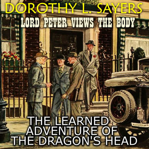 Audiobook Lord Peter Views the Body. The Learned Adventure Of The Dragon's Head - Dorothy L. Sayers - Peter Coates