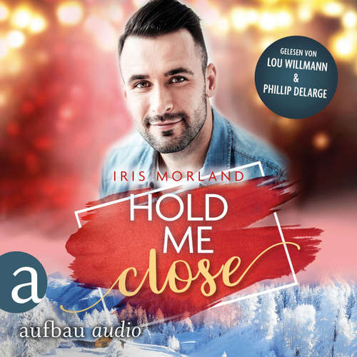 Hoerbuch Hold Me Close - Eine Heron's Landing Novella - Iris Morland - Lou Willmann