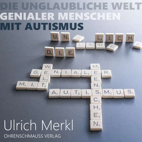 Hoerbuch Die unglaubliche Welt genialer Menschen mit Autismus - Ulrich Merkl - Mike Maas