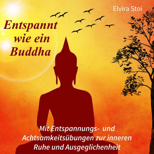 Hoerbuch Entspannt wie ein Buddha - Elvira Stoi - Elvira Stoi