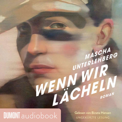 Hoerbuch Wenn wir lächeln - Mascha Unterlehberg - Bineta Hansen