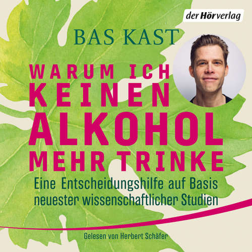 Hoerbuch Warum ich keinen Alkohol mehr trinke - Bas Kast - Herbert Schäfer