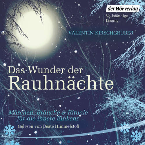 Hoerbuch Das Wunder der Rauhnächte - Valentin Kirschgruber - Beate Himmelstoß