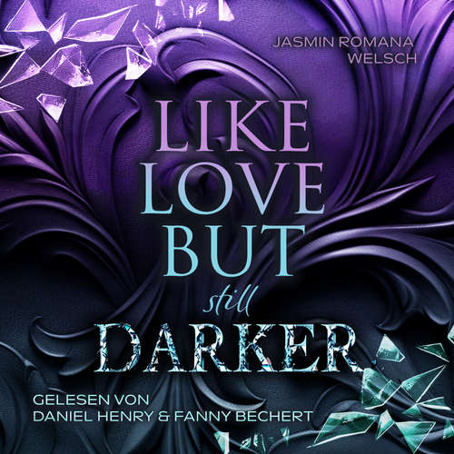 Hoerbuch LIKE LOVE BUT still DARKER - Jasmin Romana Welsch - Fanny Bechert