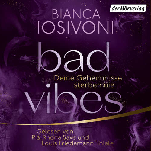 Hoerbuch BAD VIBES. Deine Geheimnisse sterben nie - Bianca Iosivoni - Pia-Rhona Saxe