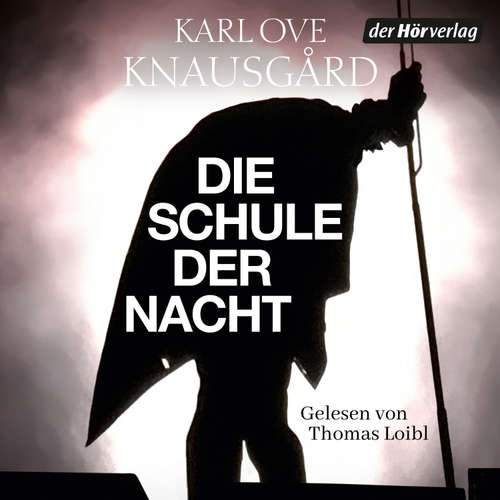 Hoerbuch Die Schule der Nacht - Karl Ove Knausgård - Thomas Loibl