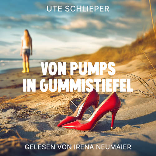 Hoerbuch VON PUMPS IN GUMMISTIEFEL - Ute Schlieper - Irena Neumaier