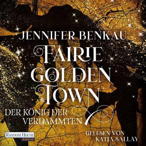 Hoerbuch Fairiegolden Town – Der König der Verdammten - Jennifer Benkau - Katja Sallay