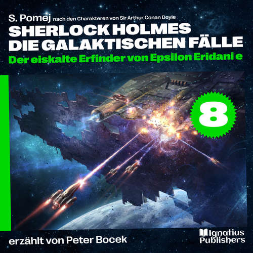 Hoerbuch Der eiskalte Erfinder von Epsilon Eridani e (Sherlock Holmes - Die galaktischen Fälle, Folge 8) - Sir Arthur Conan Doyle - Peter Bocek