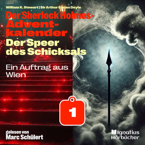 Hoerbuch Ein Auftrag aus Wien (Der Sherlock Holmes-Adventkalender: Der Speer des Schicksals, Folge 1) - Sir Arthur Conan Doyle - Marc Schülert