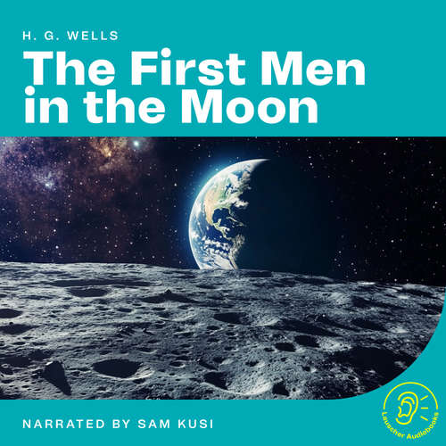 Audiobook The First Men in the Moon - H.G. Wells - Sam Kusi