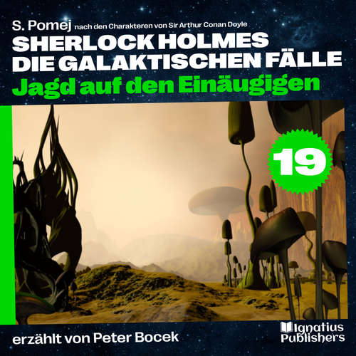 Hoerbuch Jagd auf den Einäugigen (Sherlock Holmes - Die galaktischen Fälle, Folge 19) - Sir Arthur Conan Doyle - Peter Bocek