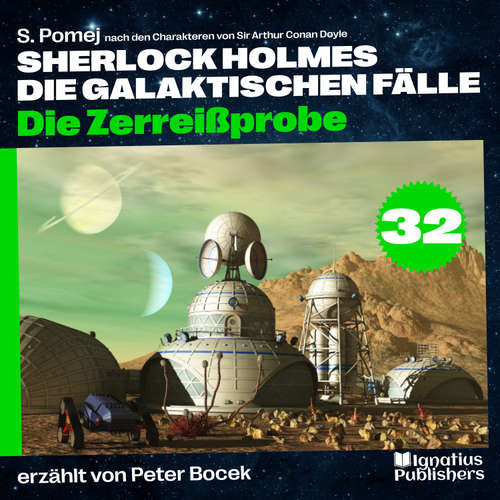 Hoerbuch Die Zerreißprobe (Sherlock Holmes - Die galaktischen Fälle, Folge 32) - Sir Arthur Conan Doyle - Peter Bocek