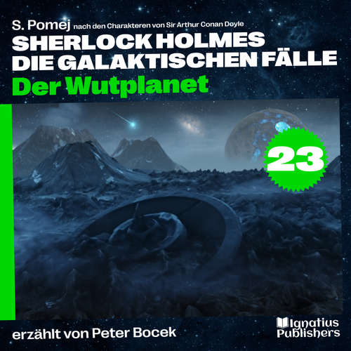 Hoerbuch Der Wutplanet (Sherlock Holmes - Die galaktischen Fälle, Folge 23) - Sir Arthur Conan Doyle - Peter Bocek