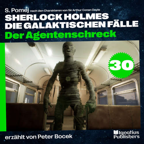 Hoerbuch Der Agentenschreck (Sherlock Holmes - Die galaktischen Fälle, Folge 30) - Sir Arthur Conan Doyle - Peter Bocek