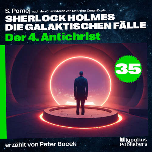 Hoerbuch Der 4. Antichrist (Sherlock Holmes - Die galaktischen Fälle, Folge 35) - Sir Arthur Conan Doyle - Peter Bocek