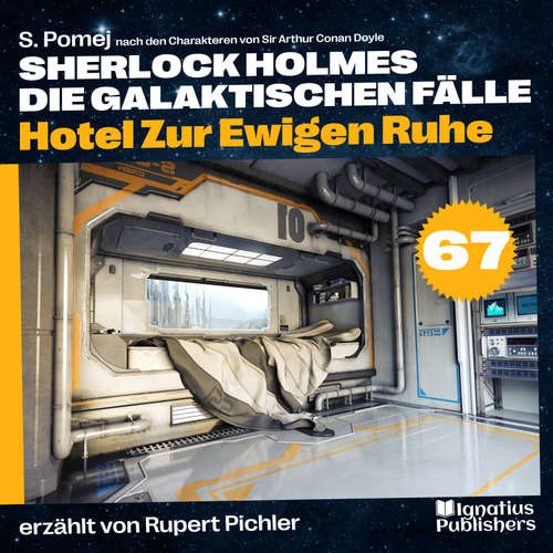 Hoerbuch Hotel Zur Ewigen Ruhe (Sherlock Holmes - Die galaktischen Fälle, Folge 67) - Sir Arthur Conan Doyle - Rupert Pichler