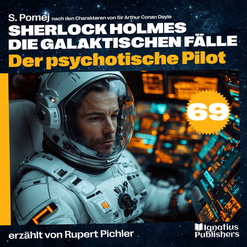 Hoerbuch Der psychotische Pilot (Sherlock Holmes - Die galaktischen Fälle, Folge 69) - Sir Arthur Conan Doyle - Rupert Pichler
