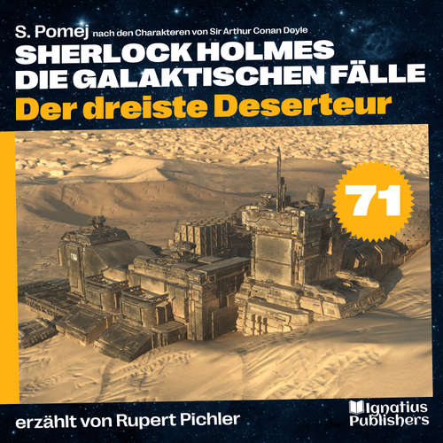 Hoerbuch Der dreiste Deserteur (Sherlock Holmes - Die galaktischen Fälle, Folge 71) - Sir Arthur Conan Doyle - Rupert Pichler