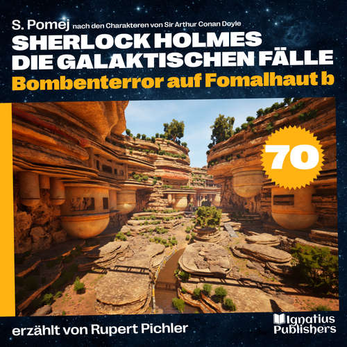 Hoerbuch Bombenterror auf Fomalhaut b (Sherlock Holmes - Die galaktischen Fälle, Folge 70) - Sir Arthur Conan Doyle - Rupert Pichler