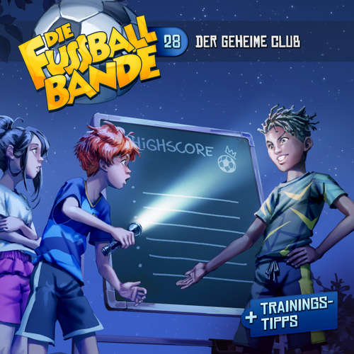 Hoerbuch Die Fussballbande, Folge 28: Der geheime Club - Aikaterini Maria Schlösser - Daniel Welbat