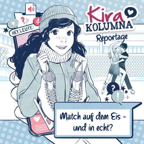 Hoerbuch Kira Kolumna, Kira Kolumna Reportage, Match auf dem Eis - und in echt? - Christiane Blatz - Yvonne Greitzke