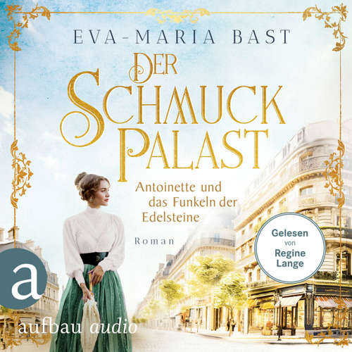 Hoerbuch Antoinette und das Funkeln der Edelsteine - Eva-Maria Bast - Regine Lange