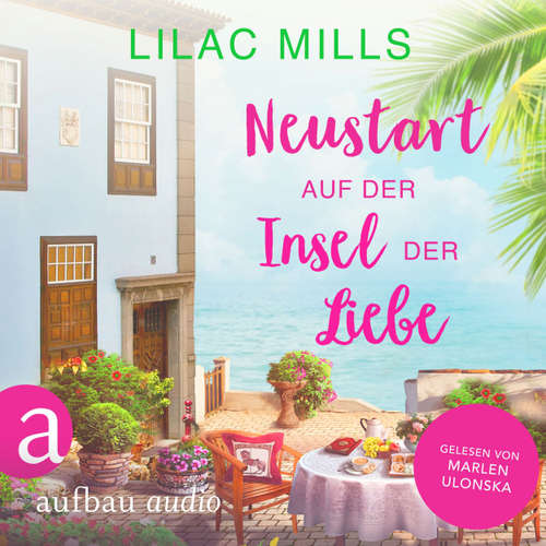 Hoerbuch Neustart auf der Insel der Liebe - Lilac Mills - Marlen Ulonska