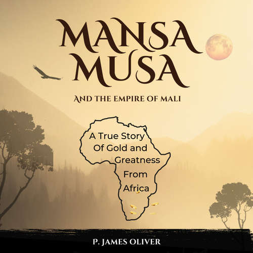 Audiobook Mansa Musa and The Empire of Mali - P. James Oliver - Starvoice Agency