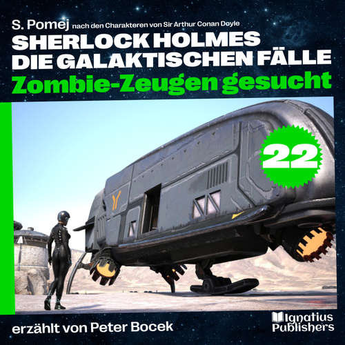Hoerbuch Zombie-Zeugen gesucht (Sherlock Holmes - Die galaktischen Fälle, Folge 22) - Sir Arthur Conan Doyle - Peter Bocek