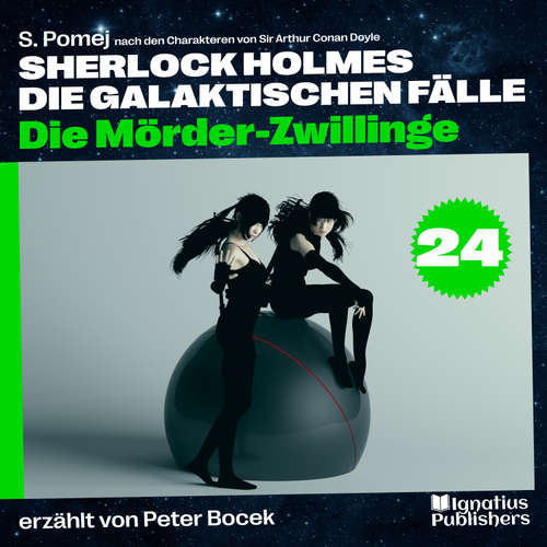 Hoerbuch Die Mörder-Zwillinge (Sherlock Holmes - Die galaktischen Fälle, Folge 24) - Sir Arthur Conan Doyle - Peter Bocek