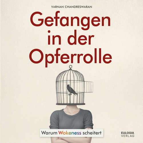 Hoerbuch Gefangen in der Opferrolle: Warum Wokeness scheitert - Varnan Chandreswaran - Freerk Reeder