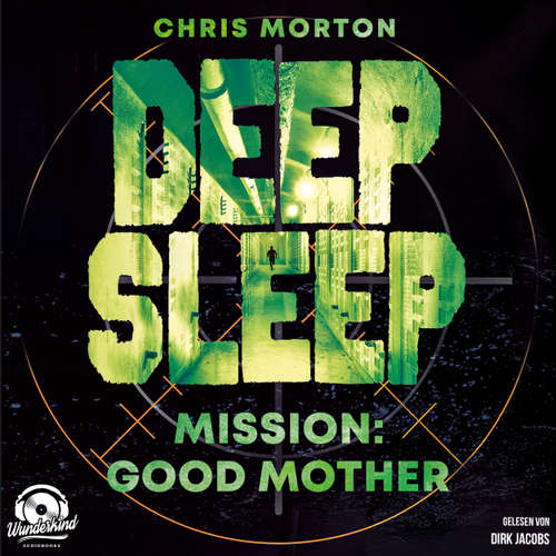 Hoerbuch Mission: Good Mother - Deep Sleep, Band 3 - Chris Morton - Dirk Jacobs