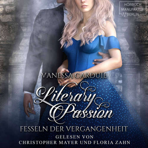 Hoerbuch Fesseln der Vergangenheit - Literary Passion, Band 3 - Vanessa Carduie - Christopher Mayer