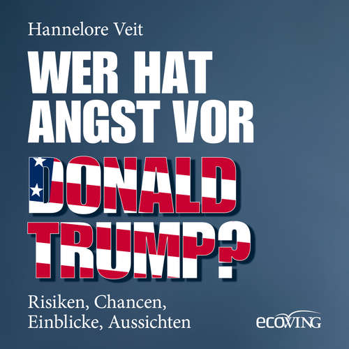 Hoerbuch Wer hat Angst vor Donald Trump? - Hannelore Veit - Michaela Winterstein