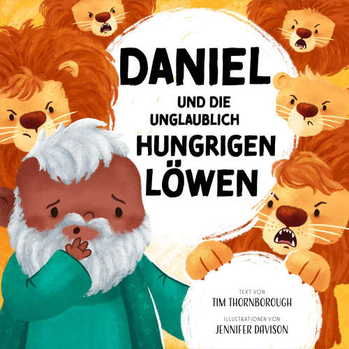 Hoerbuch Daniel und die unglaublich hungrigen Löwen - Tim Thornborough - Julia Schulz