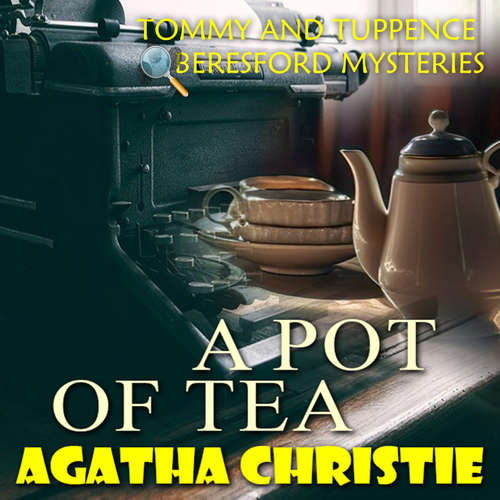 Audiobook A Pot of Tea. Tommy and Tuppence Beresford Mysteries - Agatha Christie - Mark Bowen