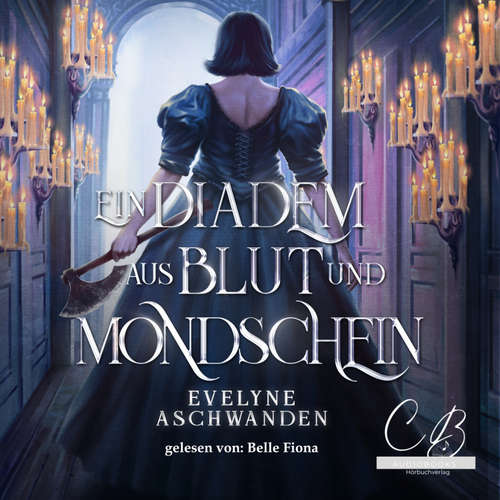 Hoerbuch Ein Diadem aus Blut und Mondschein - Evelyne Aschwanden - Belle Fiona